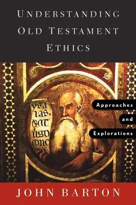 Comprendre l'éthique de l'Ancien Testament : Approches et explorations - Understanding Old Testament Ethics: Approaches and Explorations