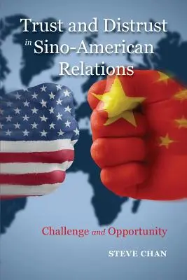 Confiance et méfiance dans les relations sino-américaines : Défis et opportunités - Trust and Distrust in Sino-American Relations: Challenge and Opportunity