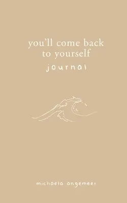 Journal You'll Come Back to Yourself - You'll Come Back to Yourself Journal