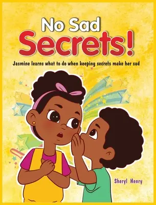 Pas de tristes secrets ! Jasmine apprend ce qu'il faut faire lorsque les secrets la rendent triste. - No Sad Secrets! Jasmine learns what to do when keeping secrets make her sad