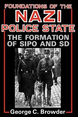 Les fondements de l'État policier nazi : La formation du Sipo et du SD - Foundations of the Nazi Police State: The Formation of Sipo and SD