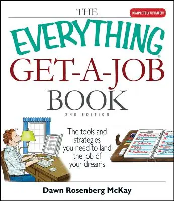The Everything Get-A-Job Book : Les outils et les stratégies dont vous avez besoin pour décrocher l'emploi de vos rêves - The Everything Get-A-Job Book: The Tools and Strategies You Need to Land the Job of Your Dreams