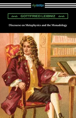 Discours sur la métaphysique et la monadologie - Discourse on Metaphysics and the Monadology