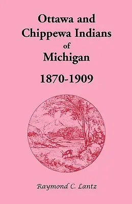 Les Indiens Ottawa et Chippewa du Michigan, 1870-1909 - Ottawa and Chippewa Indians of Michigan, 1870-1909