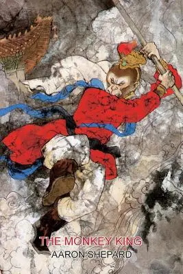 Le roi des singes : Un conte de super-héros chinois, réinterprété à partir du Voyage en Occident - The Monkey King: A Superhero Tale of China, Retold from The Journey to the West