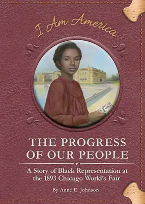 Le progrès de notre peuple : L'histoire de la représentation des Noirs à l'exposition universelle de Chicago en 1893 - The Progress of Our People: A Story of Black Representation at the 1893 Chicago World's Fair