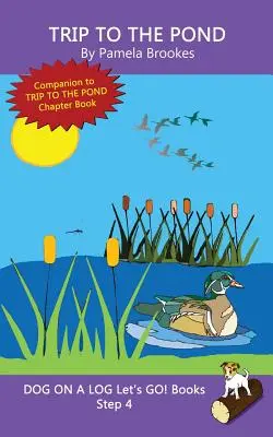 Trip To The Pond : (Step 4) Sound Out Books (systematic decodable) Aide les lecteurs en développement, y compris ceux qui souffrent de dyslexie, à apprendre à lire. - Trip To The Pond: (Step 4) Sound Out Books (systematic decodable) Help Developing Readers, including Those with Dyslexia, Learn to Read