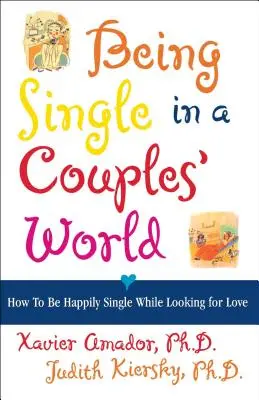 Être célibataire dans un monde de couples : comment être heureux en étant célibataire tout en cherchant l'amour - Being Single in a Couple's World: How to Be Happily Single While Looking for Love