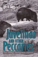 Javelinas et autres pécaris : Leur biologie, leur gestion et leur utilisation, deuxième édition - Javelinas and Other Peccaries: Their Biology, Management, and Use, Second Edition