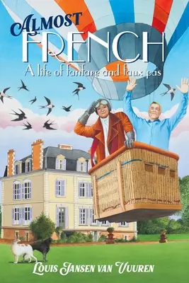 Presque français : Une vie de fanfare et de faux pas - Almost French: A Life of Fanfare and Faux Pas