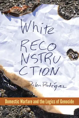 White Reconstruction: Domestic Warfare und die Logik des Völkermords - White Reconstruction: Domestic Warfare and the Logics of Genocide