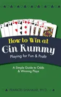Comment gagner au Gin Rummy : Jouer pour le plaisir et le profit - How To Win At Gin Rummy: Playing for Fun and Profit