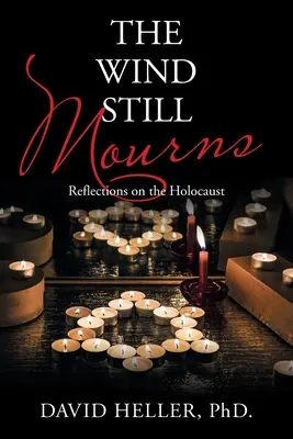 Le vent pleure encore : Réflexions sur l'Holocauste - The Wind Still Mourns: Reflections on the Holocaust