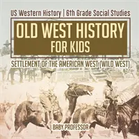 L'histoire du Far West pour les enfants - La colonisation de l'Ouest américain (Wild West) - L'histoire de l'Ouest américain - Études sociales de 6e année - Old West History for Kids - Settlement of the American West (Wild West) - US Western History - 6th Grade Social Studies