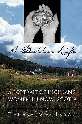 Une vie meilleure : Un portrait des femmes des Highlands en Nouvelle-Écosse - A Better Life: A Portrait of Highland Women in Nova Scotia