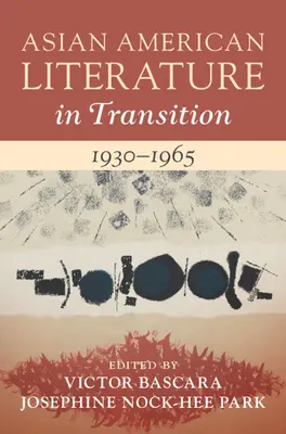 La littérature américaine d'origine asiatique en transition, 1930-1965 : Volume 2 - Asian American Literature in Transition, 1930-1965: Volume 2