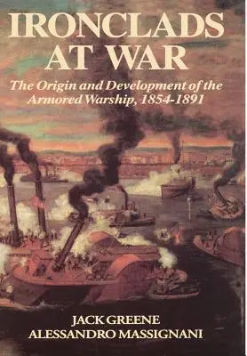 Les cuirassés en guerre : l'origine et le développement du cuirassé blindé - Ironclads at War: The Origin and Development of the Armored Battleship