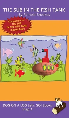 The Sub In The Fish Tank : (Step 3) Sound Out Books (systematic decodable) Aidez les lecteurs en développement, y compris ceux qui souffrent de dyslexie, à apprendre à lire. - The Sub In The Fish Tank: (Step 3) Sound Out Books (systematic decodable) Help Developing Readers, including Those with Dyslexia, Learn to Read