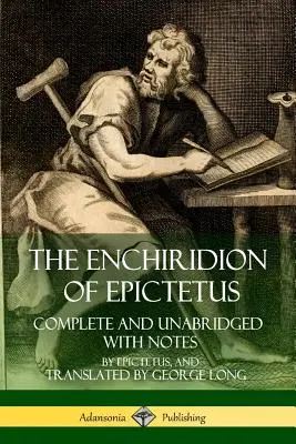 L'Enchiridion d'Épictète : Intégrale et non abrégée avec notes - The Enchiridion of Epictetus: Complete and Unabridged with Notes