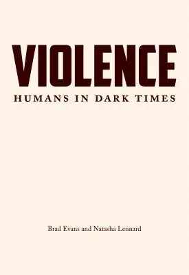 La violence : L'homme dans les temps sombres - Violence: Humans in Dark Times