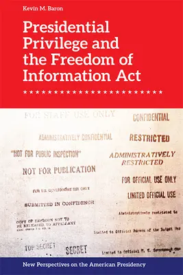 Le privilège présidentiel et la loi sur la liberté de l'information (Freedom of Information ACT) - Presidential Privilege and the Freedom of Information ACT