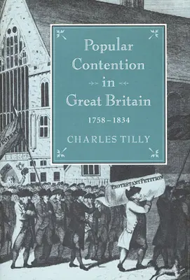 La contestation populaire en Grande-Bretagne, 1758-1834 - Popular Contention in Great Britain, 1758-1834