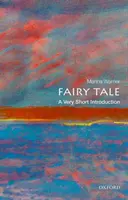 Le conte de fées : Une très courte introduction - Fairy Tale: A Very Short Introduction