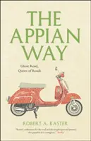 La Voie Appienne : La route des fantômes, reine des routes - The Appian Way: Ghost Road, Queen of Roads