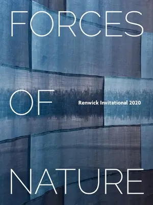 Forces de la nature : Invitation Renwick 2020 - Forces of Nature: Renwick Invitational 2020