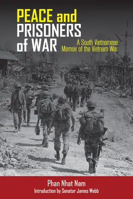 Paix et prisonniers de guerre : mémoires d'un Sud-Vietnamien sur la guerre du Viêt Nam - Peace and Prisoners of War: A South Vietnamese Memoir of the Vietnam War