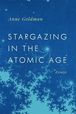 L'observation des étoiles à l'ère atomique : essais - Stargazing in the Atomic Age: Essays