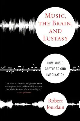 La musique, le cerveau et l'extase : comment la musique capture notre imagination - Music, the Brain, and Ecstasy: How Music Captures Our Imagination