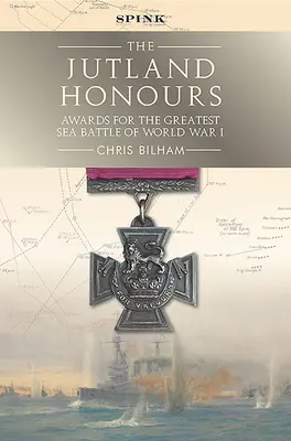 Les honneurs du Jutland : Récompenses pour la plus grande bataille navale de la Première Guerre mondiale - The Jutland Honours: Awards for the Greatest Sea Battle of World War I