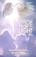 Livre d'amour et de lumière - Paroles d'anges (Higgins Gina M. (Gina M. Higgins)) - Book of Love and Light - Words from the Angels (Higgins Gina M. (Gina M. Higgins))