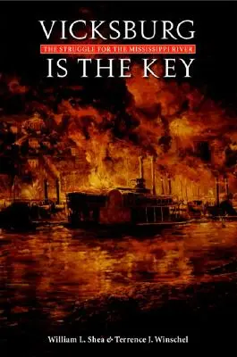 Vicksburg est la clé : La lutte pour le fleuve Mississippi - Vicksburg Is the Key: The Struggle for the Mississippi River