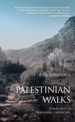 Promenades palestiniennes : Forays into a Vanishing Landscape (en anglais) - Palestinian Walks: Forays Into a Vanishing Landscape