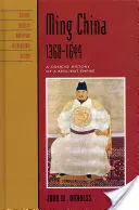 La Chine des Ming, 1368-1644 : Histoire concise d'un empire résistant - Ming China, 1368-1644: A Concise History of a Resilient Empire