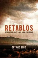 Retablos : Histoires d'une vie vécue le long de la frontière - Retablos: Stories from a Life Lived Along the Border