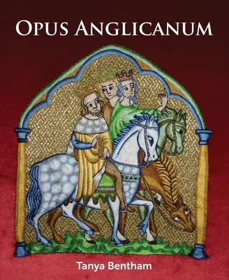 Opus Anglicanum : Guide pratique - Opus Anglicanum: A Practical Guide