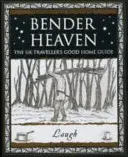 Bender Heaven - The UK Traveller's Good Home Guide (en anglais) - Bender Heaven - The UK Traveller's Good Home Guide