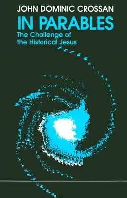 En paraboles : Le défi du Jésus historique - In Parables: The Challenge of the Historical Jesus