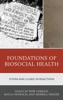 Les fondements de la santé biosociale : Interactions entre la stigmatisation et la maladie - Foundations of Biosocial Health: Stigma and Illness Interactions