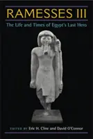 Ramsès III : La vie et l'époque du dernier héros égyptien - Ramesses III: The Life and Times of Egypt's Last Hero