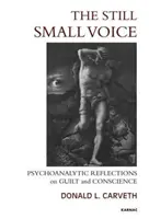 La petite voix tranquille - Réflexions psychanalytiques sur la culpabilité et la conscience - Still Small Voice - Psychoanalytic Reflections on Guilt and Conscience