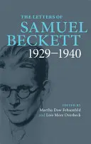 Les lettres de Samuel Beckett : Volume 1, 1929-1940 - The Letters of Samuel Beckett: Volume 1, 1929-1940