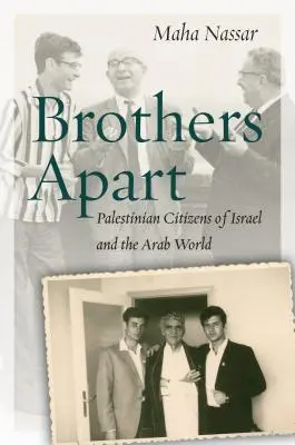 Frères séparés : Les citoyens palestiniens d'Israël et du monde arabe - Brothers Apart: Palestinian Citizens of Israel and the Arab World