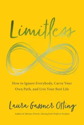 Limitless : Comment ignorer tout le monde, tracer son propre chemin et vivre sa meilleure vie. - Limitless: How to Ignore Everybody, Carve Your Own Path, and Live Your Best Life