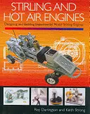 Moteurs Stirling et à air chaud : Conception et construction de modèles expérimentaux de moteurs Stirling - Stirling and Hot Air Engines: Designing and Building Experimental Model Stirling Engines