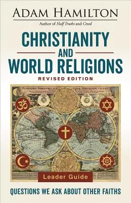 Christianisme et religions du monde : Guide de l'animateur, édition révisée : Questions que nous posons sur les autres religions - Christianity and World Religions Leader Guide Revised Edition: Questions We Ask about Other Faiths