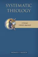 Théologie systématique : Une approche catholique romaine - Systematic Theology: A Roman Catholic Approach